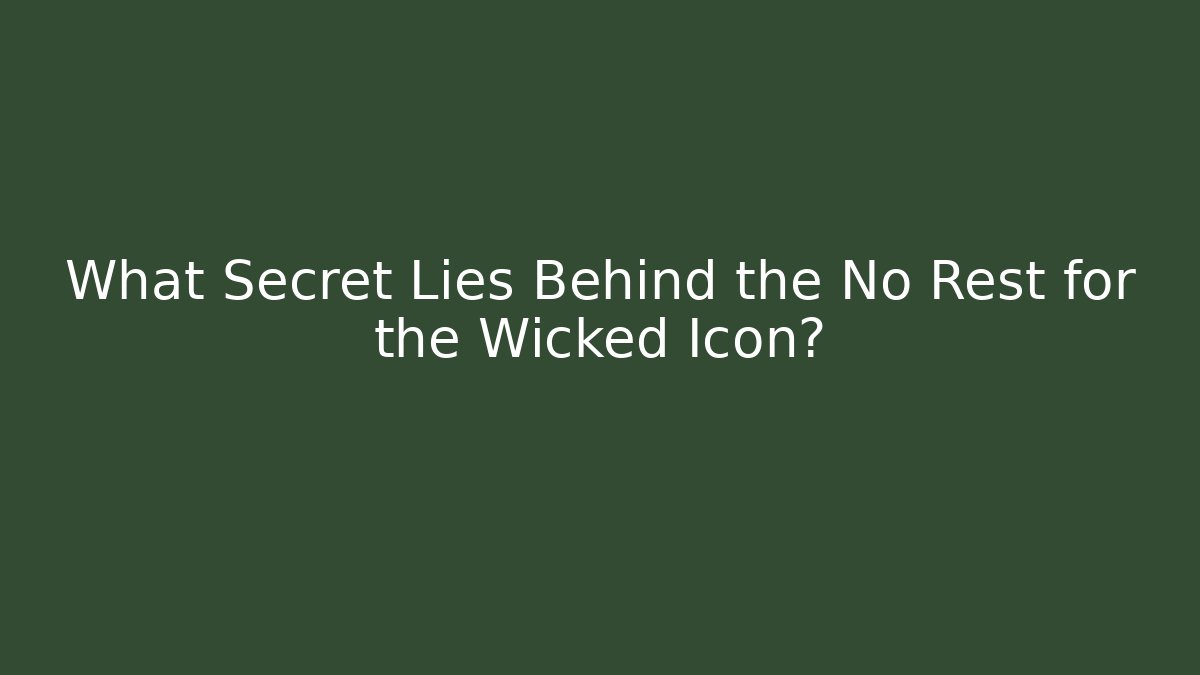 What Secret Lies Behind the No Rest for the Wicked Icon?