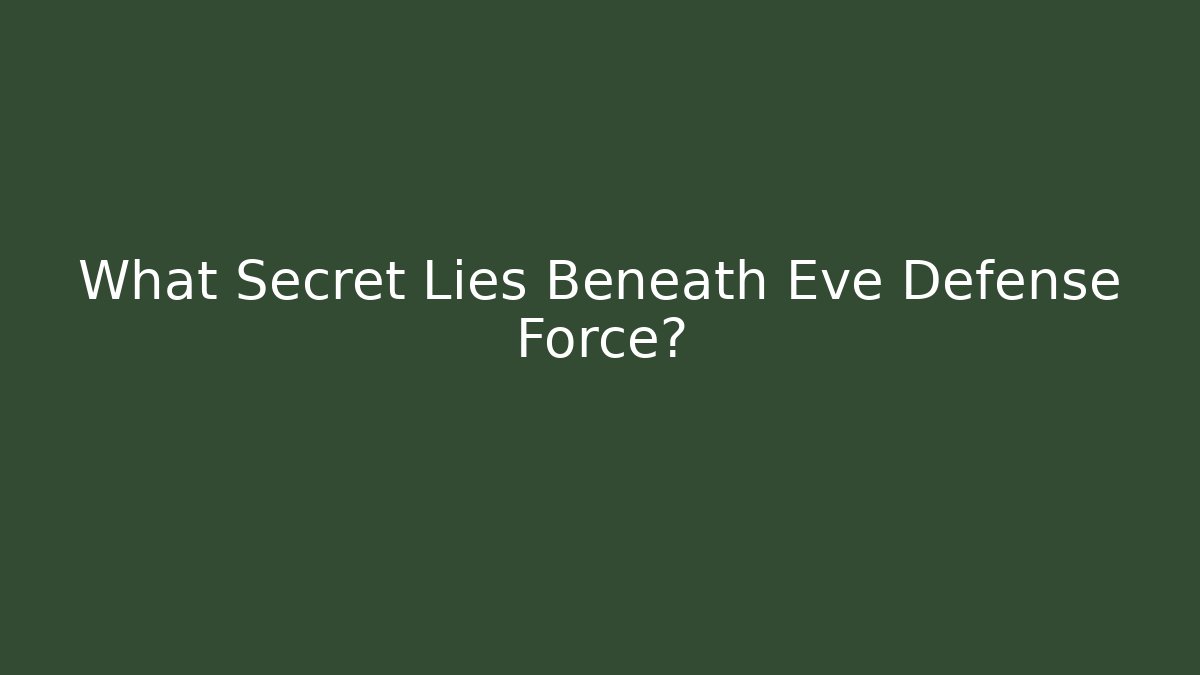 What Secret Lies Beneath Eve Defense Force? - Create More Assets