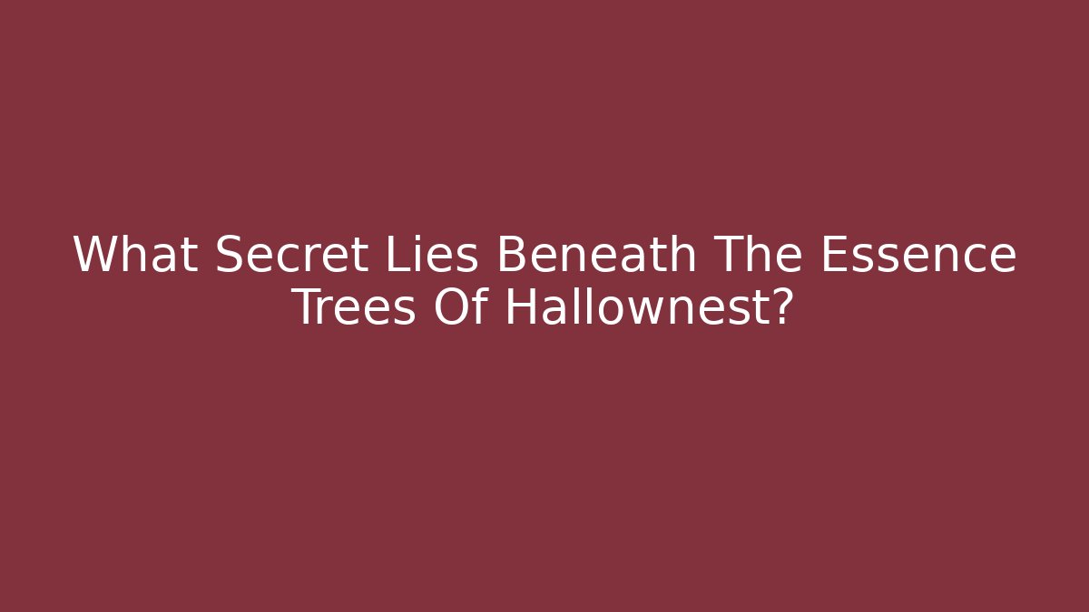 What Secret Lies Beneath The Essence Trees Of Hallownest?