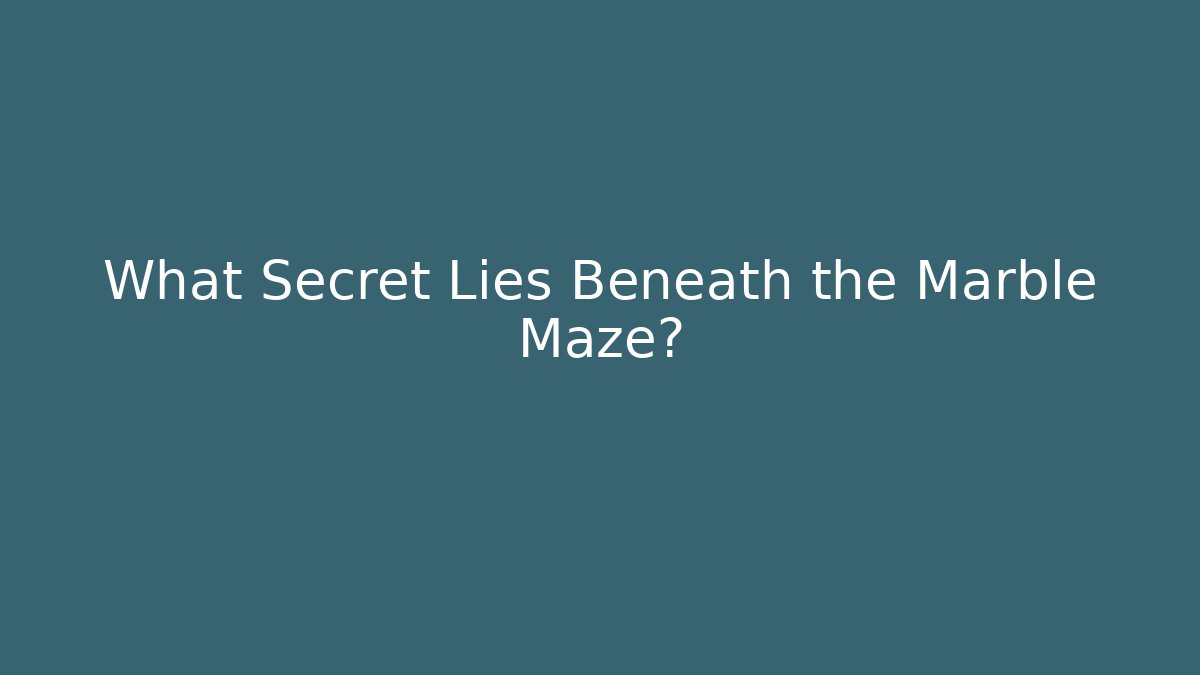 What Secret Lies Beneath the Marble Maze? - Create More Assets