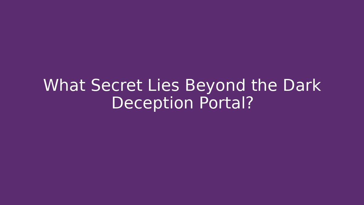 What Secret Lies Beyond the Dark Deception Portal? - Create More Assets