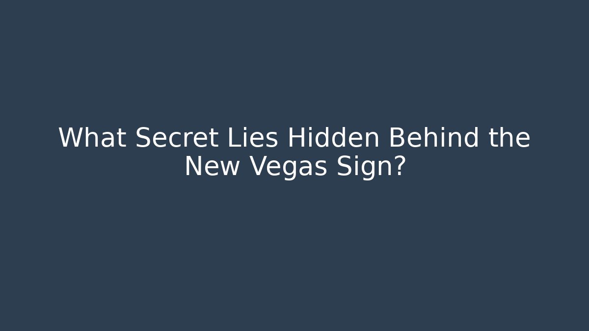What Secret Lies Hidden Behind the New Vegas Sign?