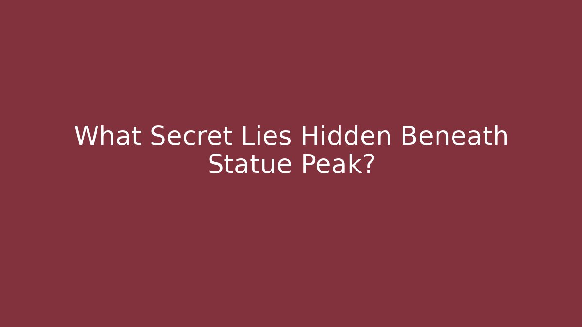 What Secret Lies Hidden Beneath Statue Peak?