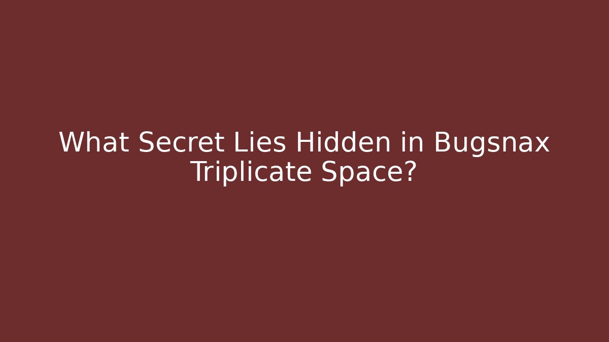What Secret Lies Hidden in Bugsnax Triplicate Space?