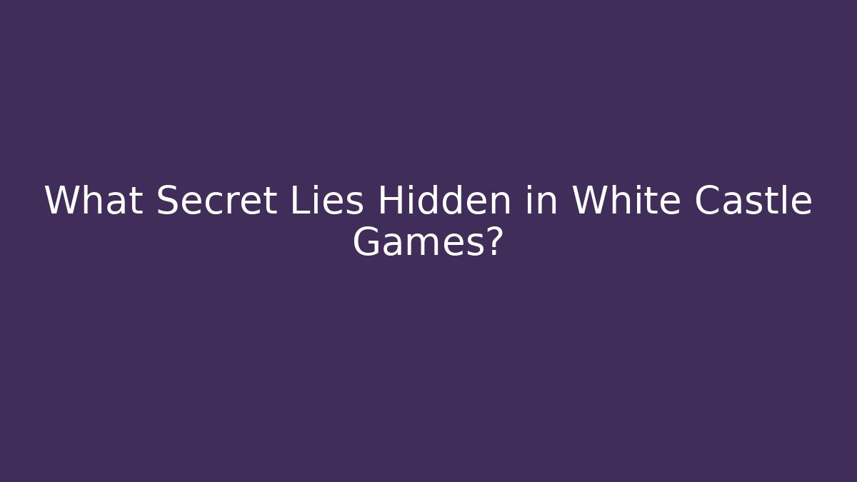 What Secret Lies Hidden in White Castle Games?