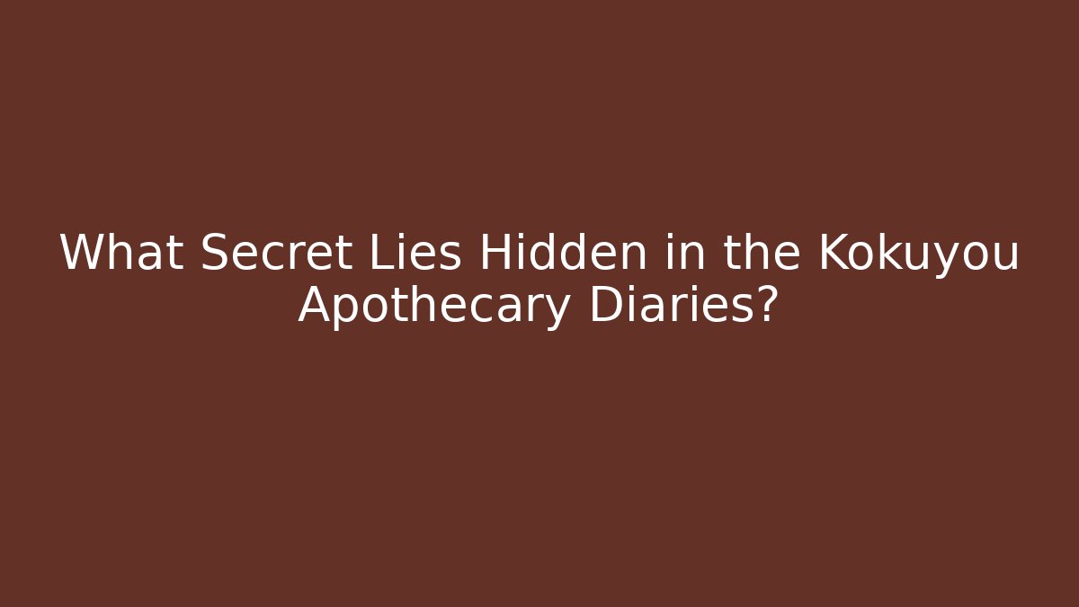 What Secret Lies Hidden in the Kokuyou Apothecary Diaries?