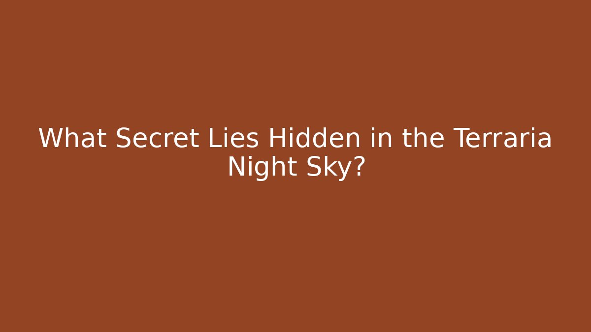 What Secret Lies Hidden in the Terraria Night Sky?