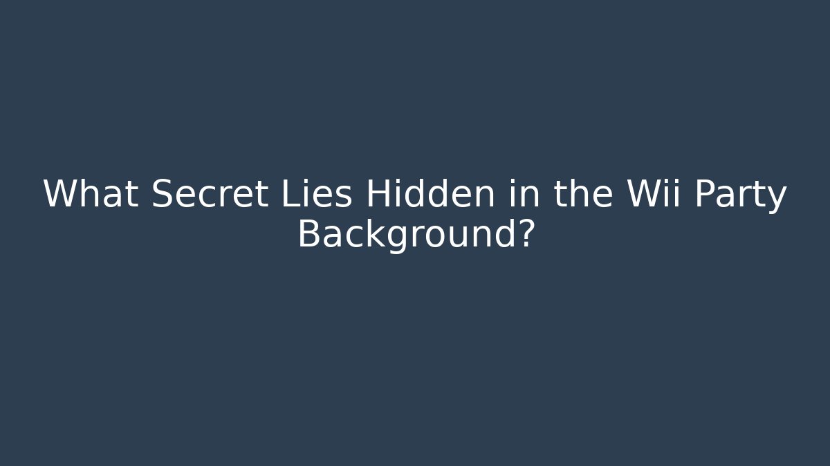 What Secret Lies Hidden in the Wii Party Background?