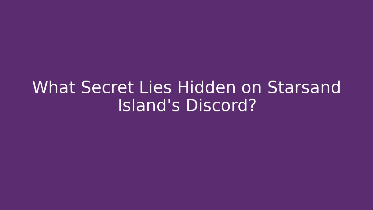 What Secret Lies Hidden on Starsand Island's Discord?
