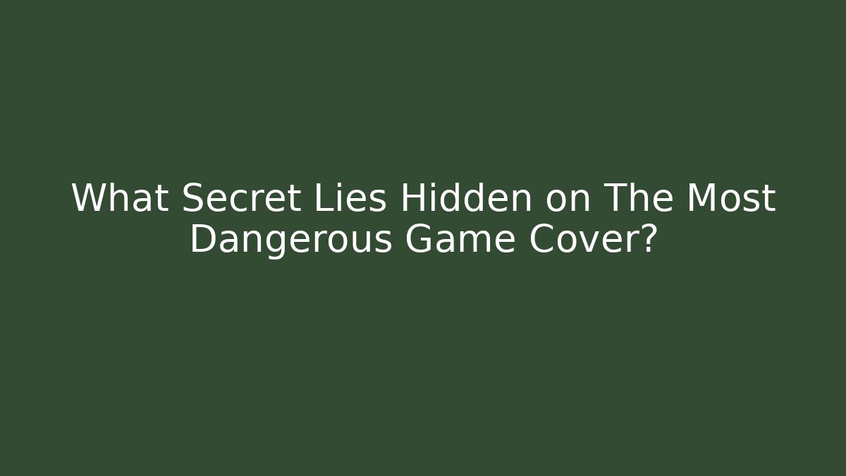 What Secret Lies Hidden on The Most Dangerous Game Cover?