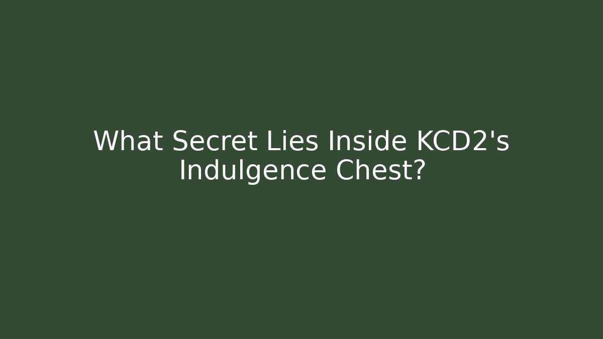 What Secret Lies Inside KCD2's Indulgence Chest?