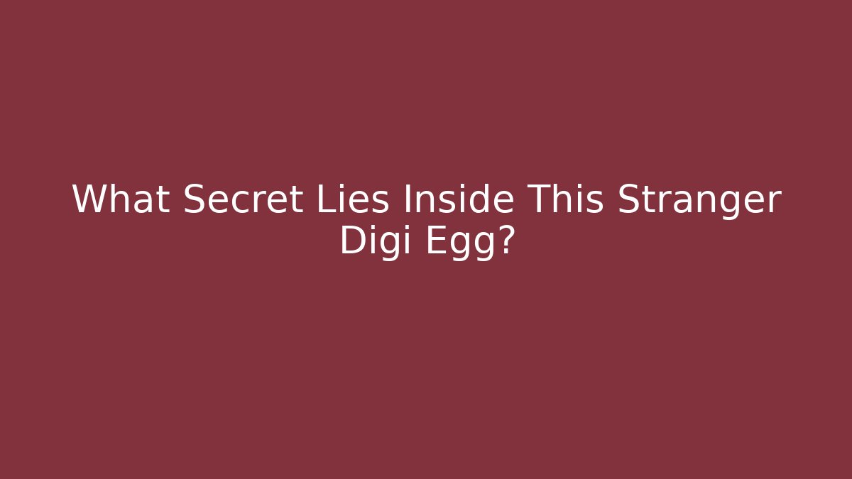 What Secret Lies Inside This Stranger Digi Egg? - Create More Assets