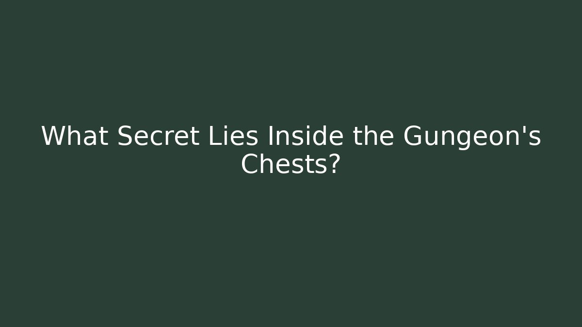 What Secret Lies Inside the Gungeon's Chests? - Create More Assets