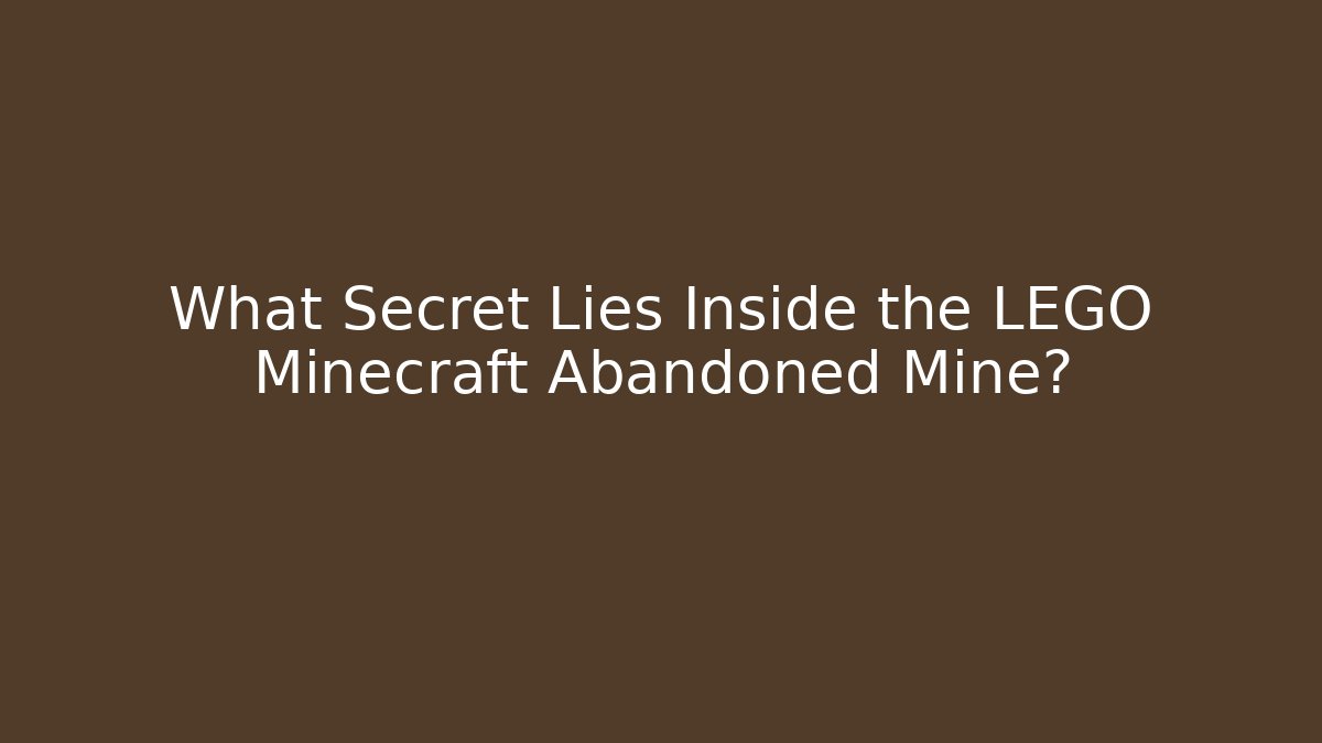 What Secret Lies Inside the LEGO Minecraft Abandoned Mine?
