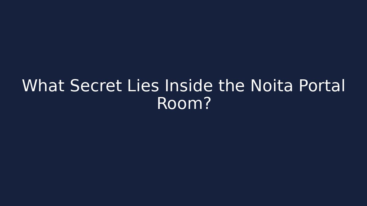 What Secret Lies Inside the Noita Portal Room?
