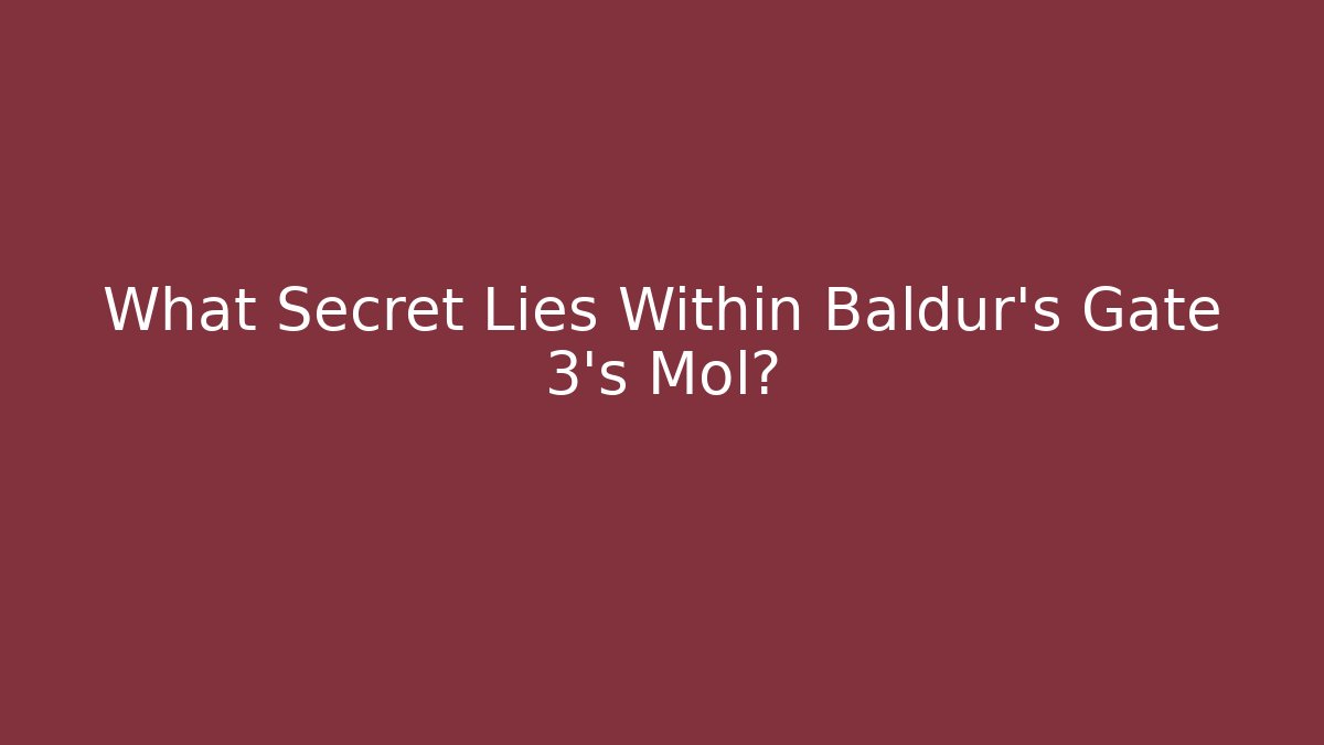 What Secret Lies Within Baldur's Gate 3's Mol?