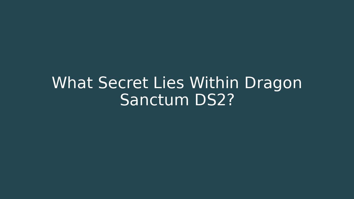 What Secret Lies Within Dragon Sanctum DS2?