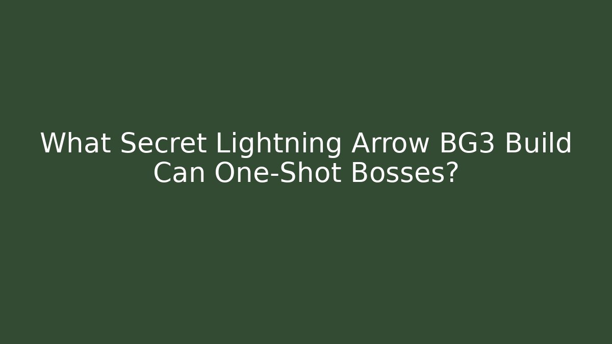 What Secret Lightning Arrow BG3 Build Can One-Shot Bosses?