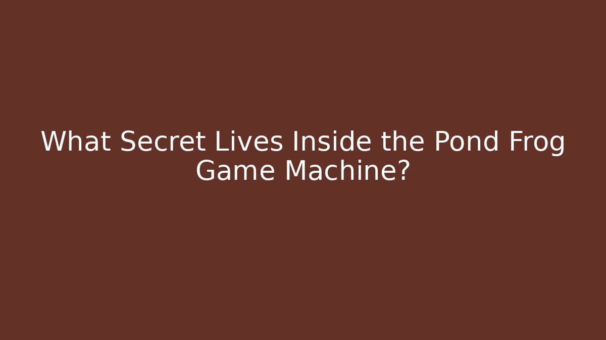 What Secret Lives Inside the Pond Frog Game Machine?