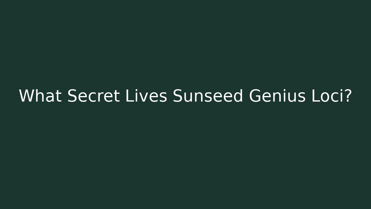 What Secret Lives Sunseed Genius Loci?
