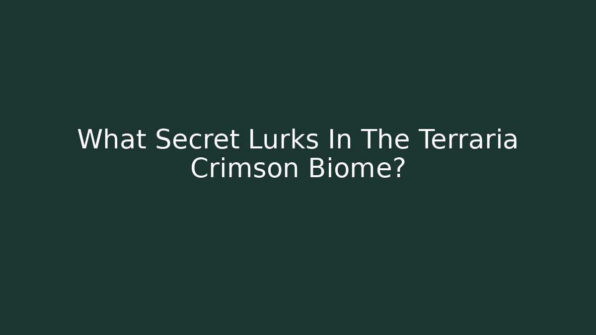 What Secret Lurks In The Terraria Crimson Biome?
