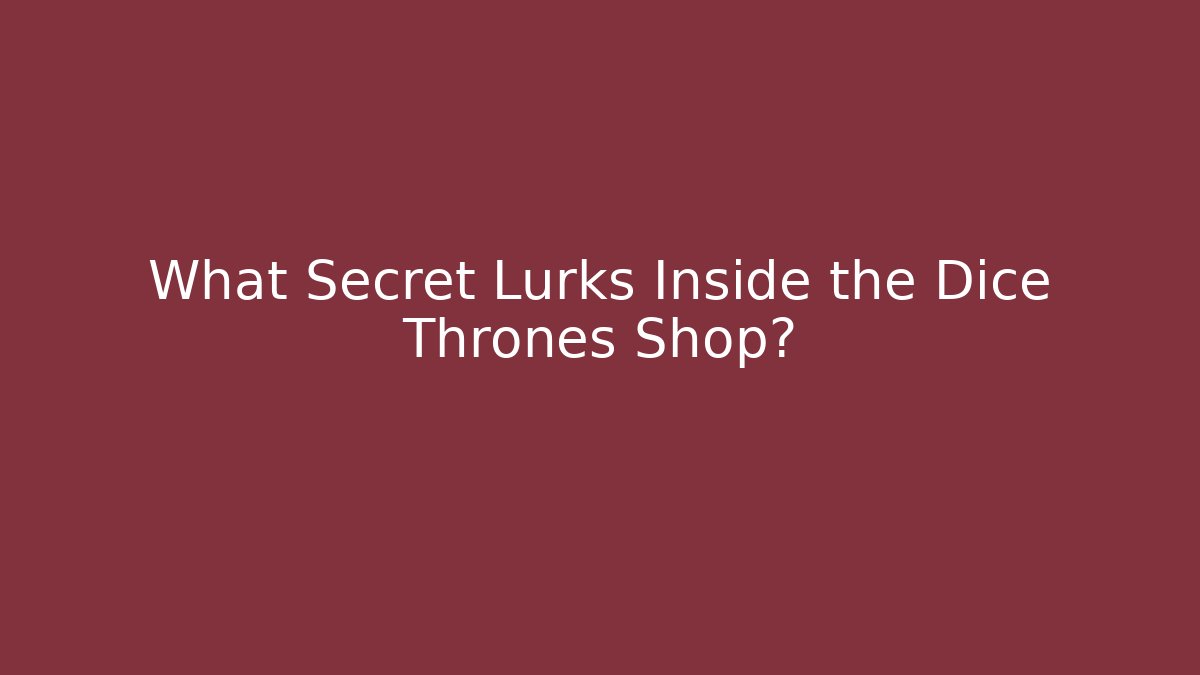 What Secret Lurks Inside the Dice Thrones Shop?