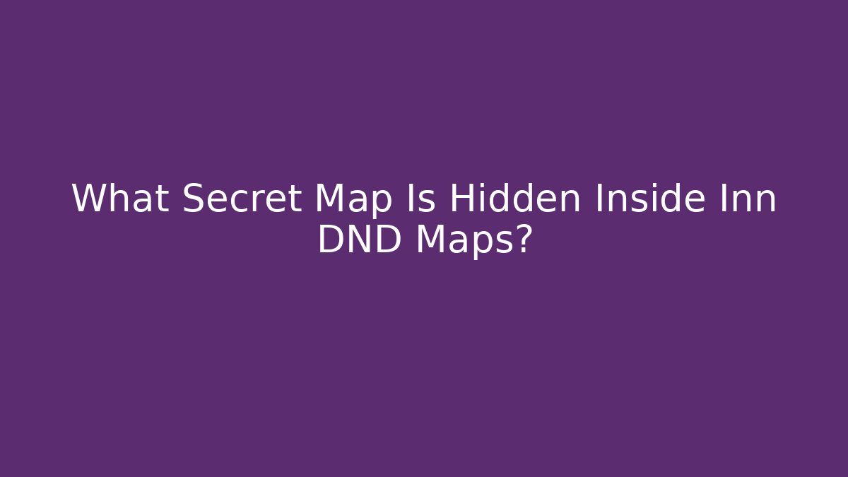 What Secret Map Is Hidden Inside Inn DND Maps? - Create More Assets