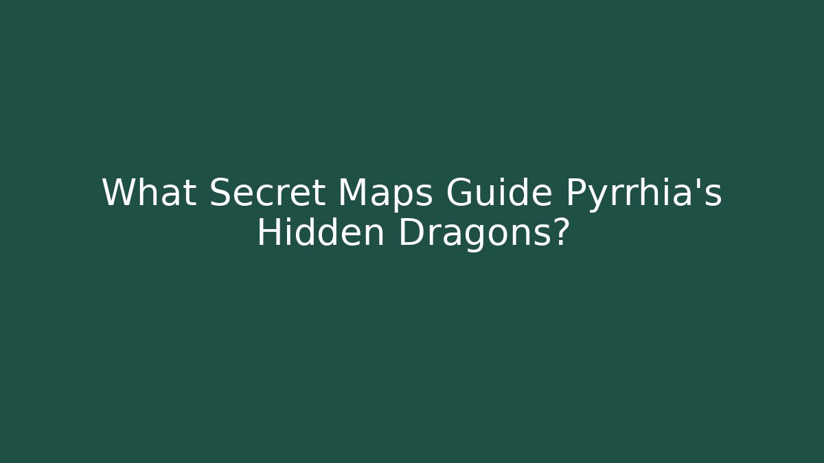 What Secret Maps Guide Pyrrhia's Hidden Dragons?