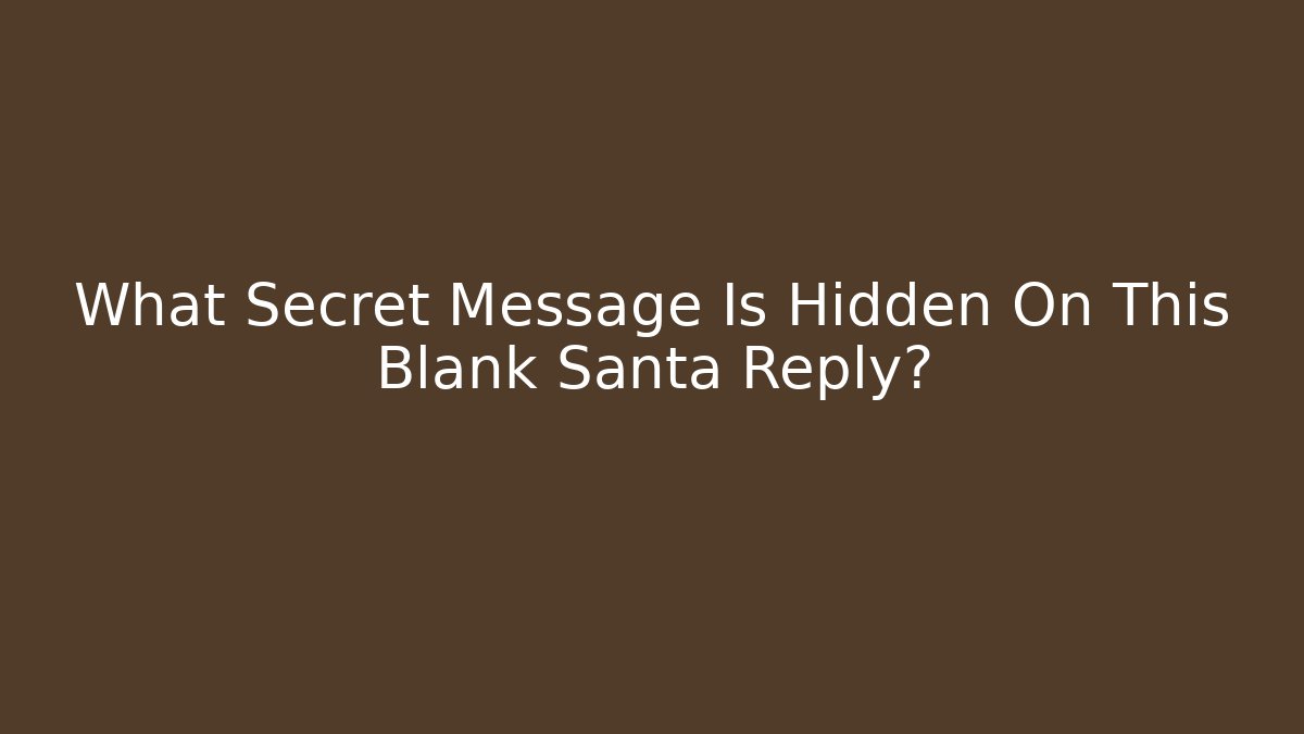 What Secret Message Is Hidden On This Blank Santa Reply? - Create More Assets