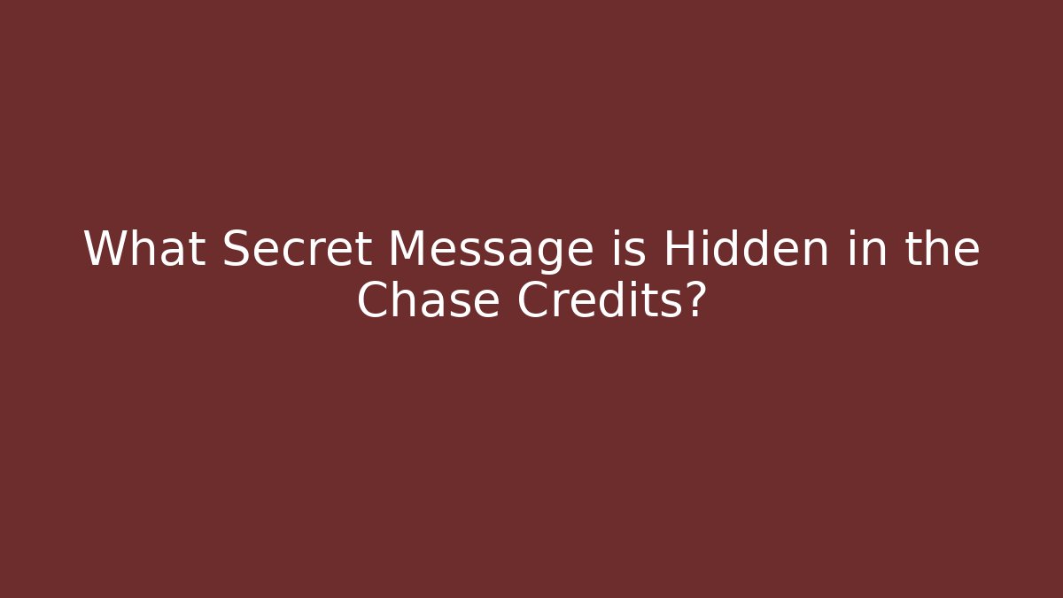 What Secret Message is Hidden in the Chase Credits?