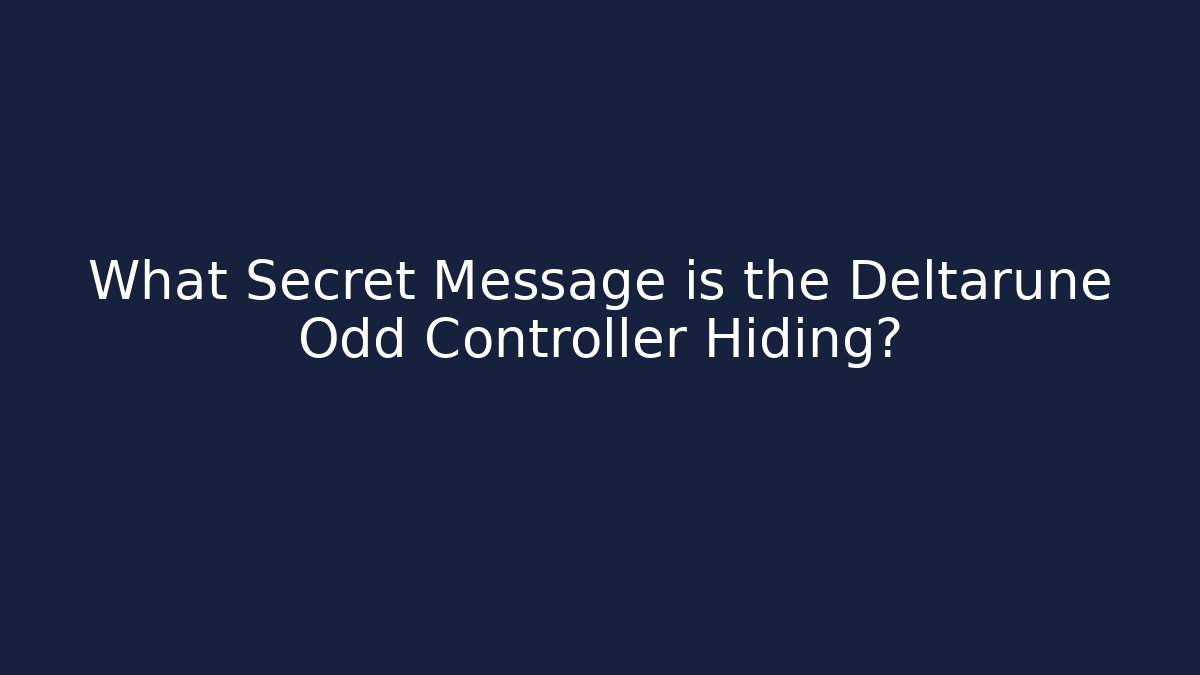 What Secret Message is the Deltarune Odd Controller Hiding?