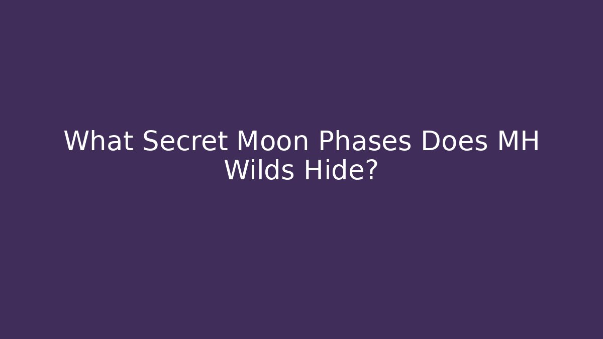 What Secret Moon Phases Does MH Wilds Hide? - Create More Assets