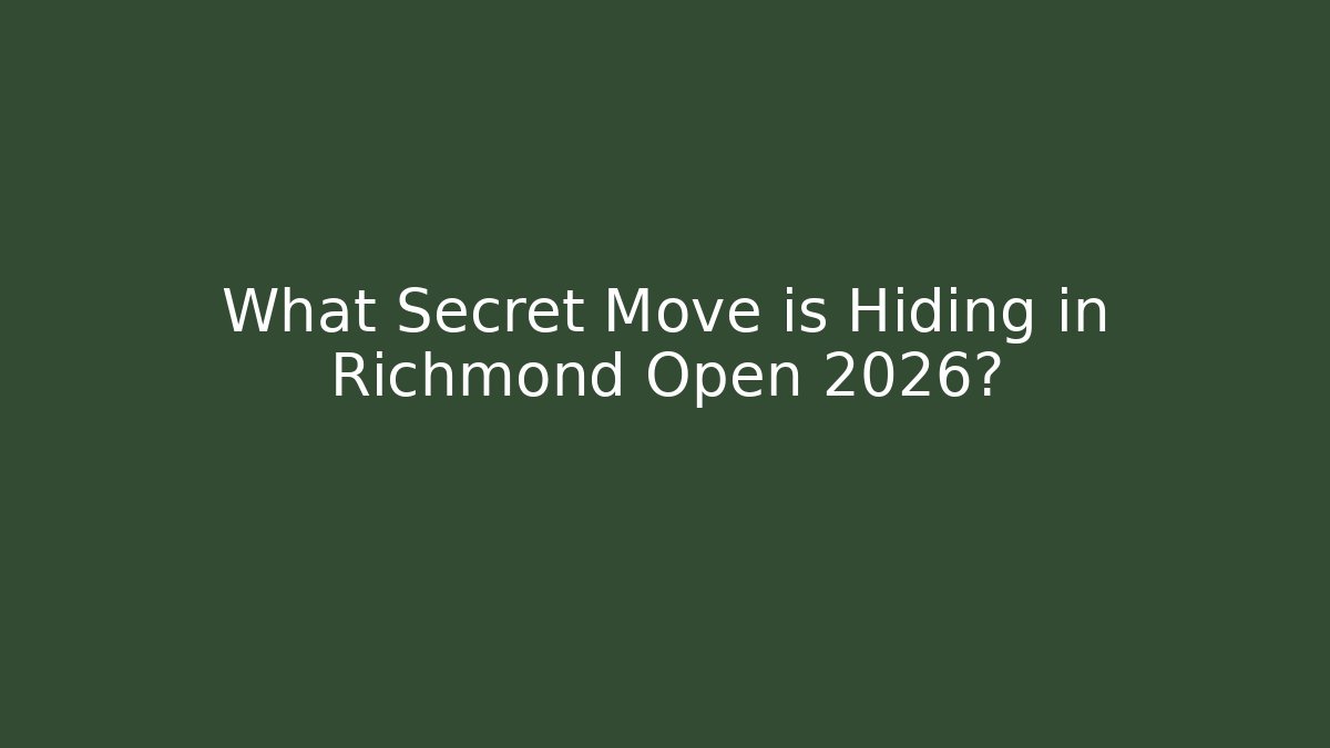 What Secret Move is Hiding in Richmond Open 2026?