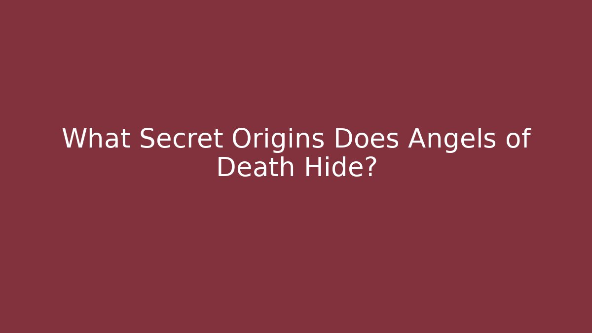 What Secret Origins Does Angels of Death Hide?