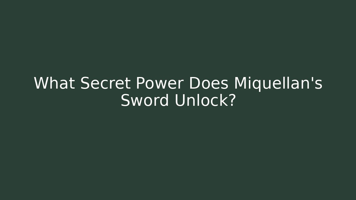 What Secret Power Does Miquellan's Sword Unlock?