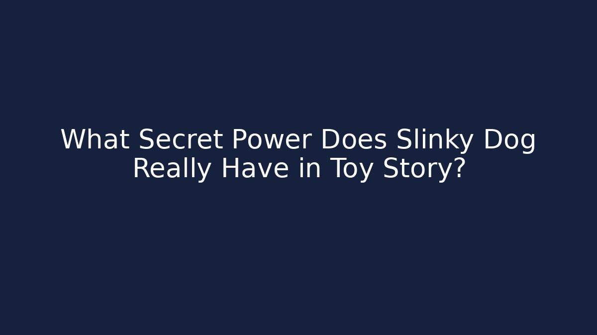 What Secret Power Does Slinky Dog Really Have in Toy Story?