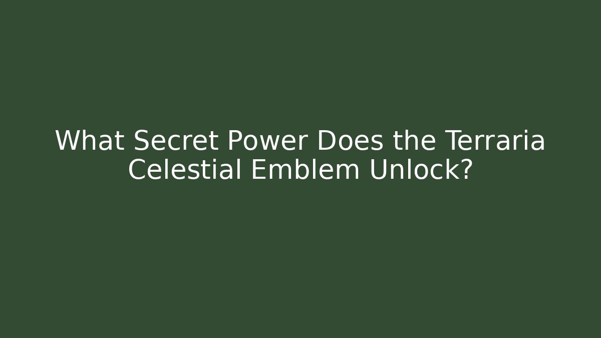 What Secret Power Does the Terraria Celestial Emblem Unlock?
