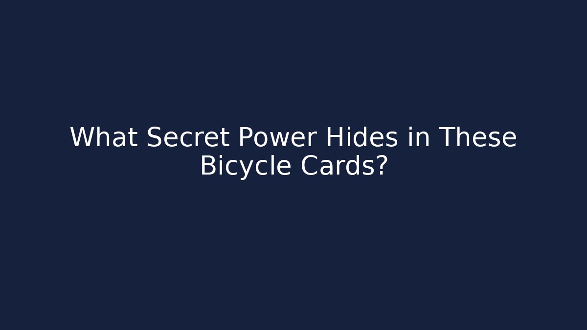 What Secret Power Hides in These Bicycle Cards?
