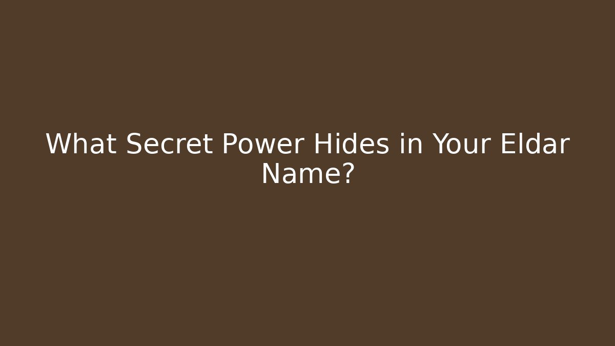 What Secret Power Hides in Your Eldar Name? - Create More Assets