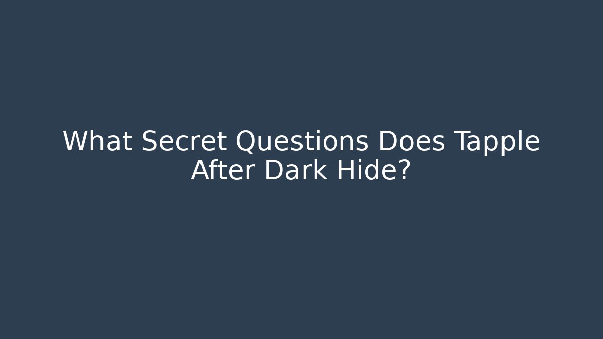 What Secret Questions Does Tapple After Dark Hide? - Create More Assets