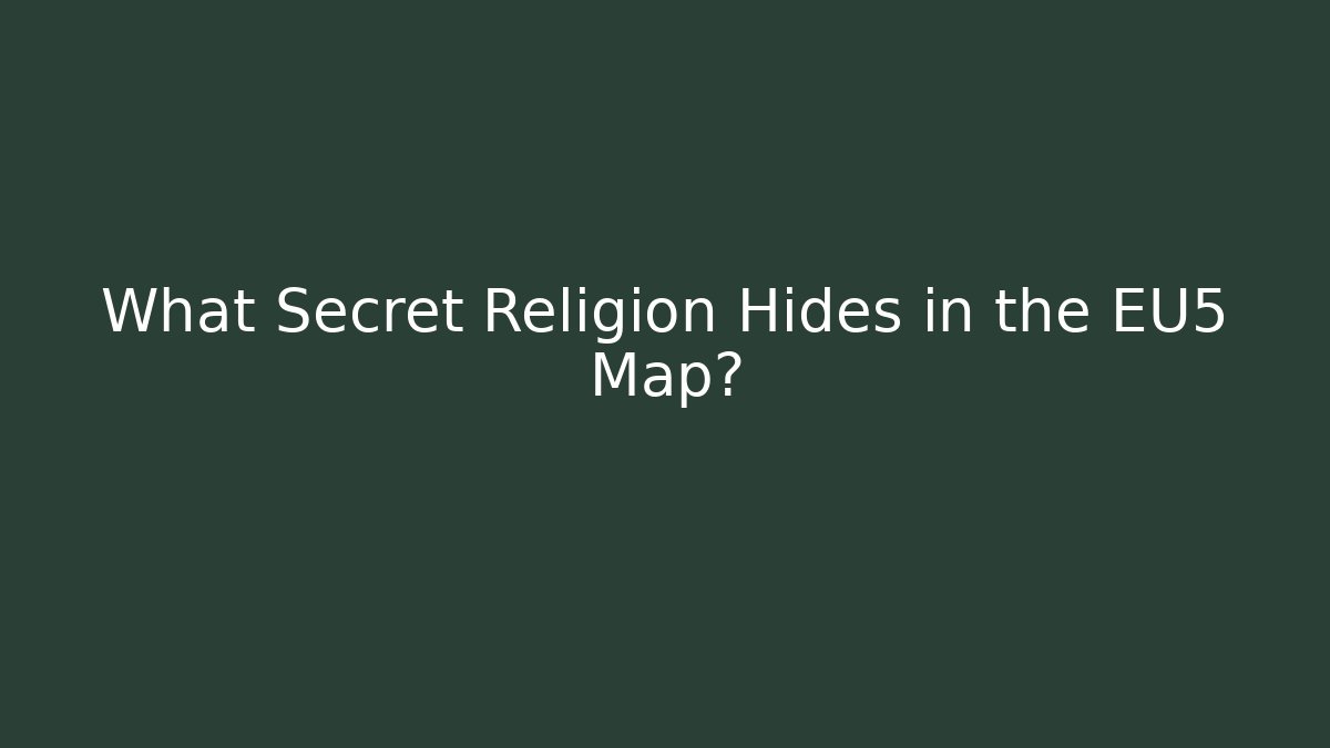 What Secret Religion Hides in the EU5 Map?
