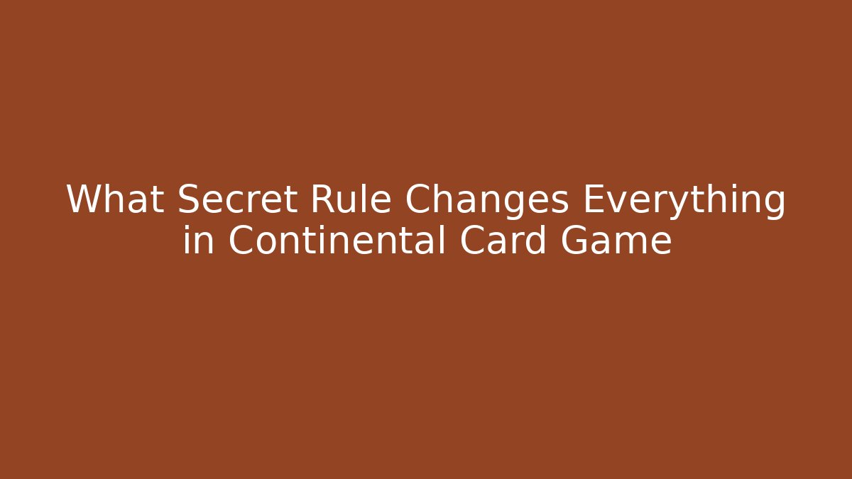 What Secret Rule Changes Everything in Continental Card Game