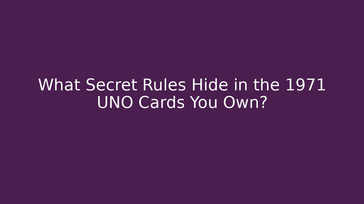 What Secret Rules Hide in the 1971 UNO Cards You Own?