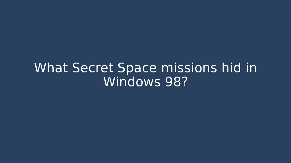 What Secret Space missions hid in Windows 98? - Create More Assets