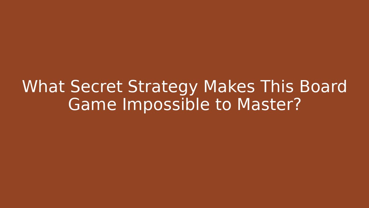 What Secret Strategy Makes This Board Game Impossible to Master?