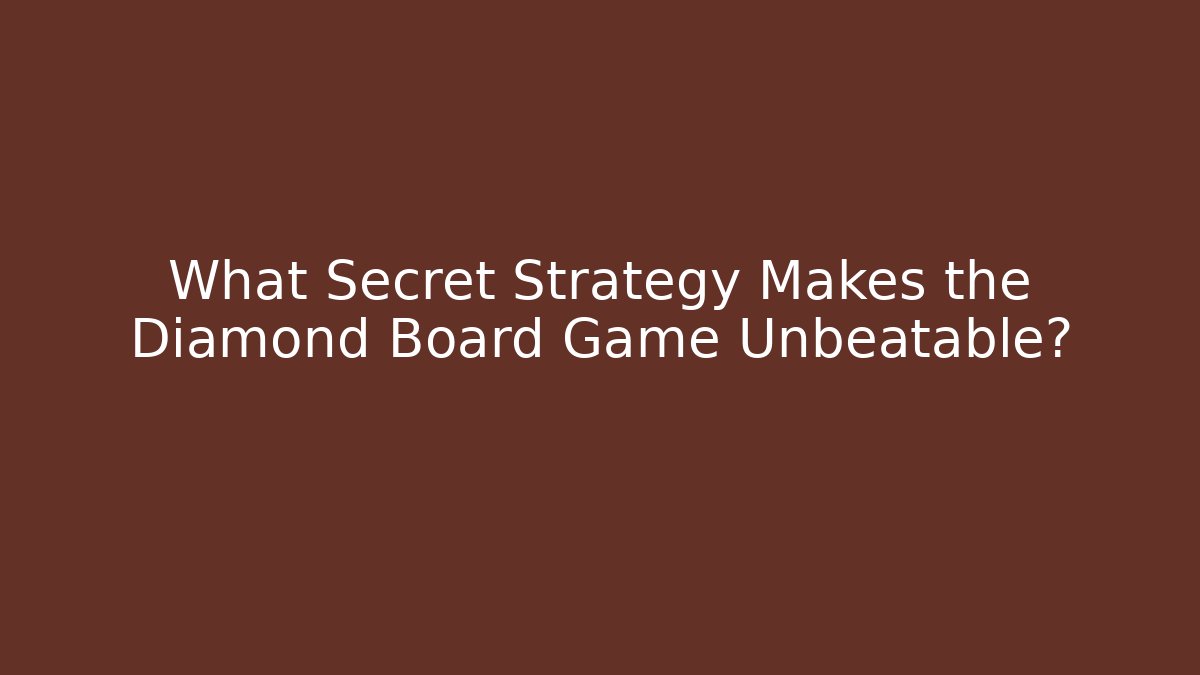 What Secret Strategy Makes the Diamond Board Game Unbeatable?