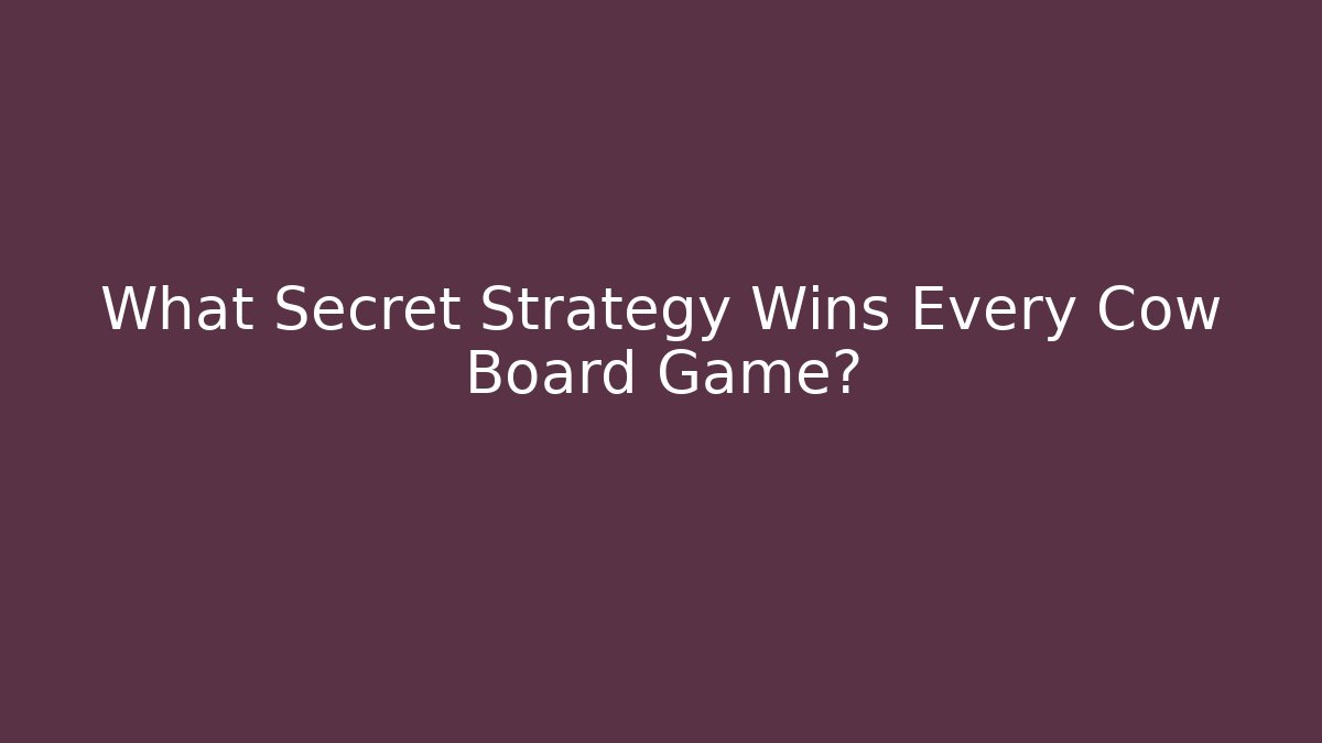 What Secret Strategy Wins Every Cow Board Game?