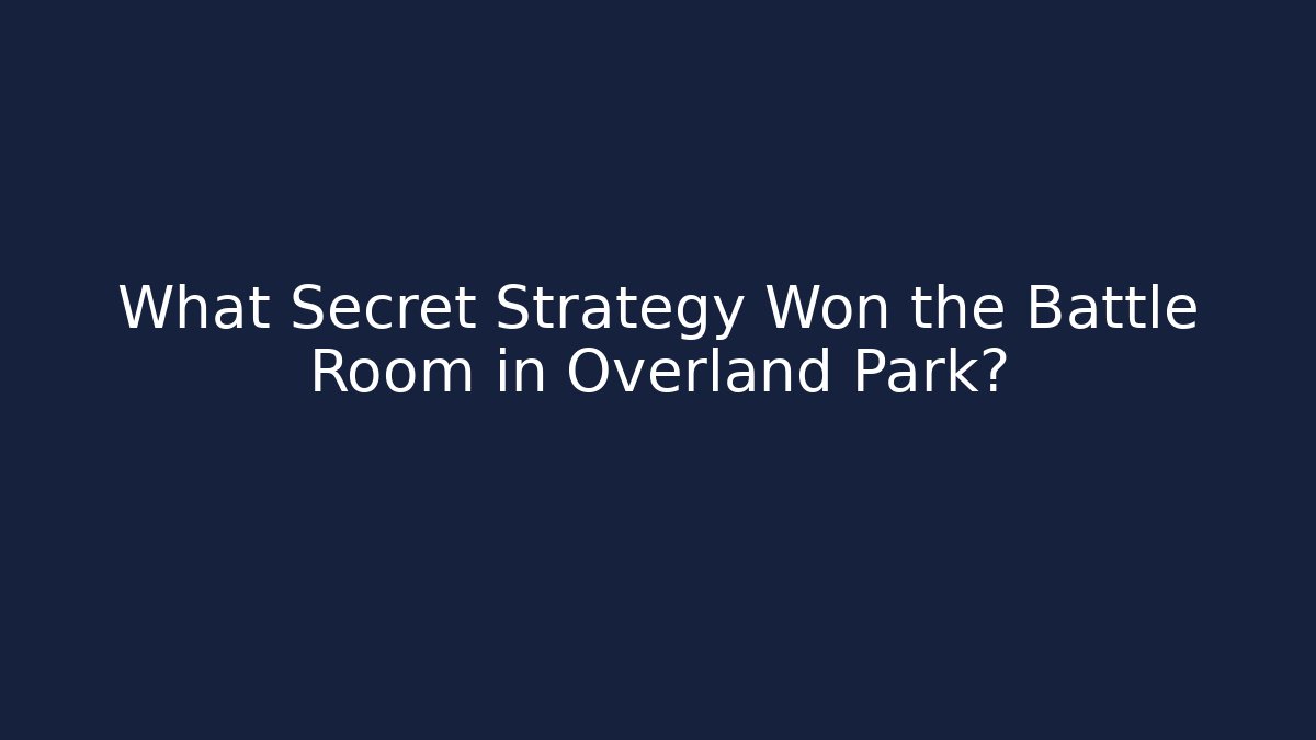 What Secret Strategy Won the Battle Room in Overland Park?