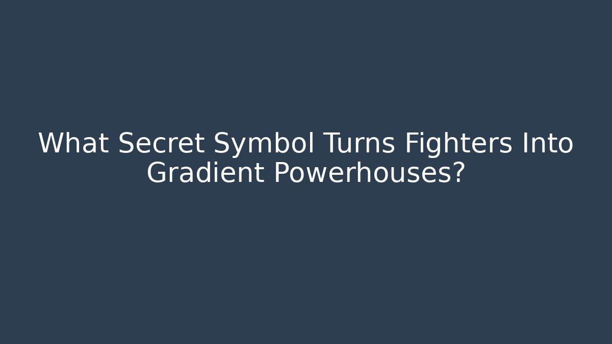 What Secret Symbol Turns Fighters Into Gradient Powerhouses?