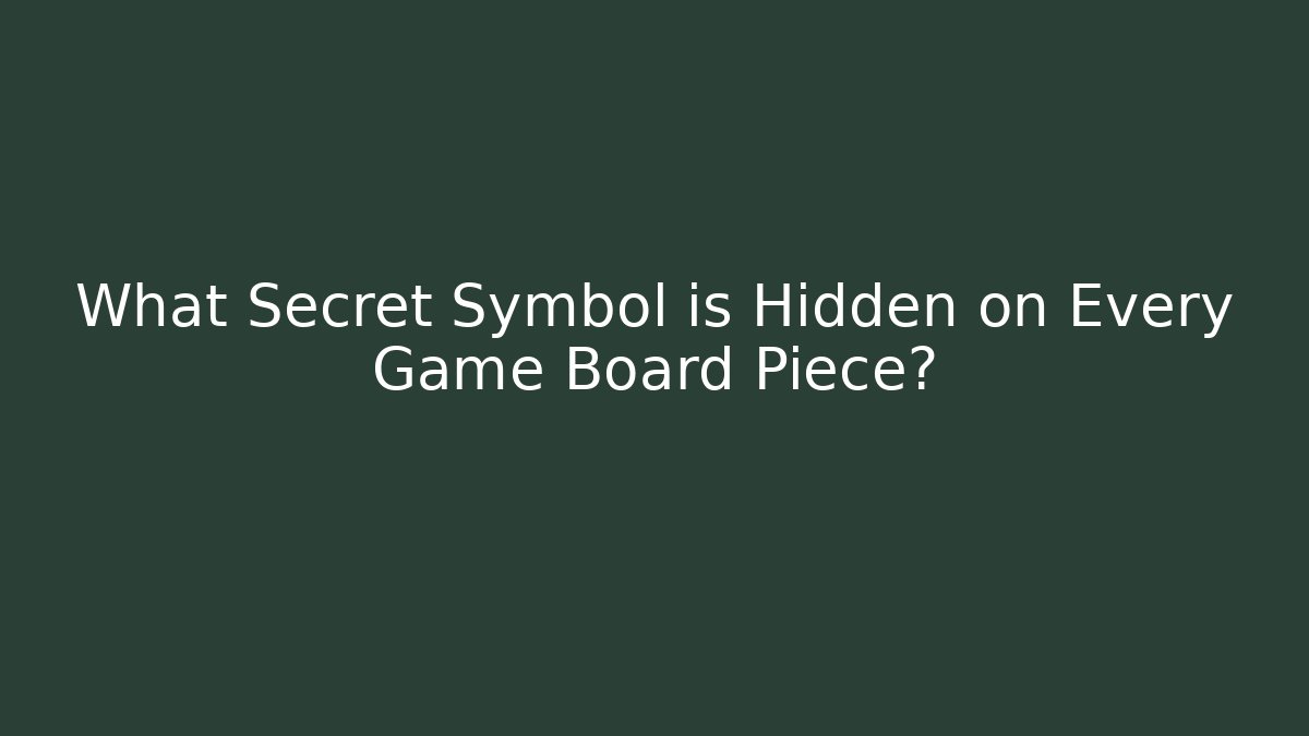 What Secret Symbol is Hidden on Every Game Board Piece?